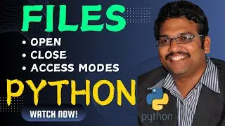 FILES (OPEN,CLOSE,ACCESS MODES) - PYTHON PROGRAMMING