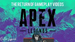 The Return of Gameplay Videos | OuterLegend