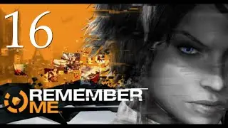 Remember Me - Прохождение без комментариев (#16)