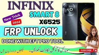 infinix Smart 8 [ X6525 ] FRP Unlock And Factory Reset Using EFTPRO