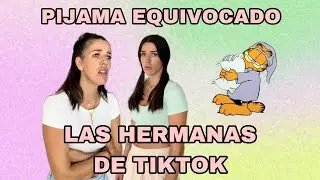 PIJAMA EQUIVOCADO (las hermanas de tiktok)