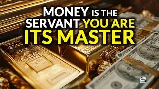 Money Is The Servant You Are Its Master