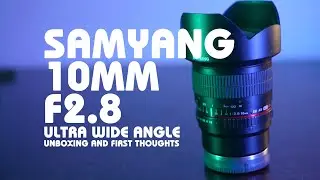 Samyang 10MM F2.8 Ultra Wide Angle Lens Unboxing and first thoughts.