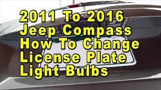 2011 To 2016 Jeep Compass How To Change License Plate Light Bulbs With Part Number