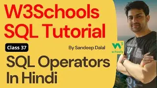 W3Schools SQL Tutorial | Class 37. W3Schools SQL Operators By Sandeep Dalal CSE | Sql For Beginners