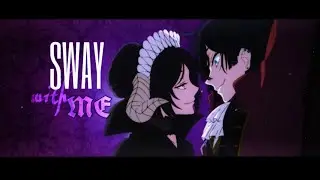 (AMV) -SWAY WITH ME