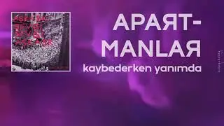 Apartmanlar - Kaybederken Yanımda (Lyric Video - Sözler)