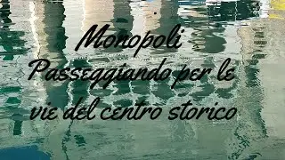 Monopoli passeggiando per le vie del centro storico 25 fps