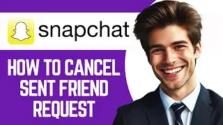 How To Cancel Sent Friend Request On Snapchat