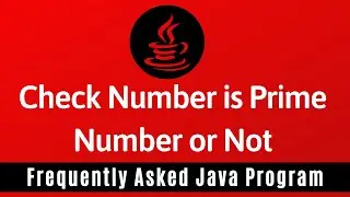 Frequently Asked Java Program 11: Check Given Number is Prime Or Not