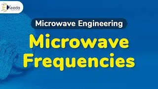 Microwave Frequencies - Introduction to Microwaves - Microwave Engineering