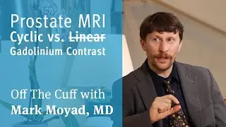 Prostate MRI: Should You Use Contrast? | Off The Cuff with Mark Moyad, MD, MPH