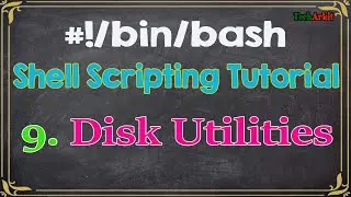 Shell Scripting Tutorial-9 Linux Disk Utilities to get required information | Tech Arkit
