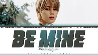 Jimin Be Mine (English Version) Lyrics (지민 Be Mine 가사) [Color Coded_Eng] | ShadowByYoongi