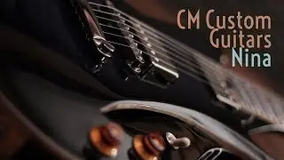 CM Custom Guitars - Nina Review