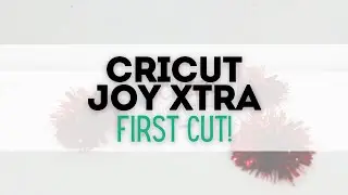 Cricut Joy Xtra | first cut!