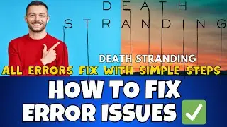 How to Fix Death Stranding Errors /  Issues! | 2023 Windows 11 /10 {Easy Method}