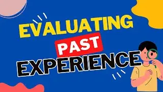 HOW TO EVALUATE PAST EXPERIENCES AND SEEKING OTHERS' OPINION