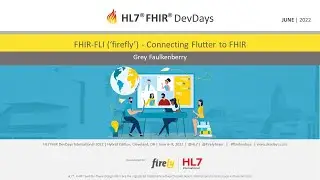 Grey Faulkenberry - FHIR-FLI (‘firefly’) - Connecting Flutter to FHIR | DevDays June 2022