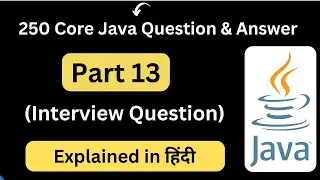 Top 250 Core Java Interview Questions | Part 13 | Interview Questions |Core Java Interview Question