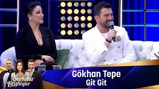 Gökhan Tepe - GİT GİT