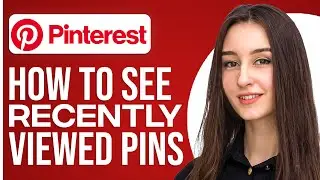 How To See Recently Viewed Pins On Pinterest.