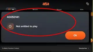 Fix Aha error code 40050147 | Aha App Not entitled to play Problem