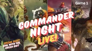 Commander Night Live! With special guest @GirlWithTheGreenSuit | Game 1