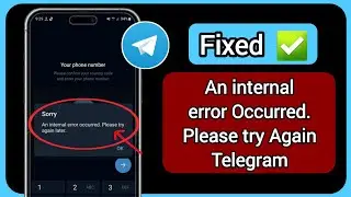 Fix ! an internal error occurred please try again telegram telegram login problem an internal error