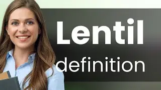 Lentil • definition of LENTIL