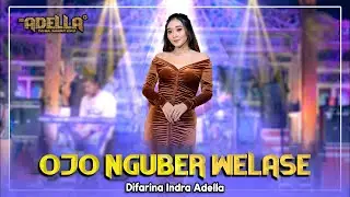 Ojo Nguber Welase - Difarina Indra Adella - Om Adella | Dangdut (Official Music Video)