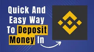 Learn Easily How To Deposit Money In Binance