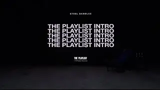 Steel Banglez - The Playlist Intro [Official Audio]