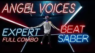 INSTANT FAIL MODE: Angel Voices - Virtual Self in Beat Saber! (Expert, Full Combo S Rank)