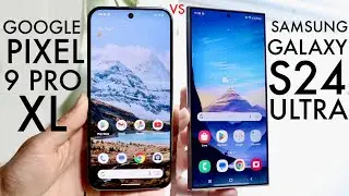 Google Pixel 9 Pro XL Vs Samsung Galaxy S24 Ultra! (Comparison) (Review)