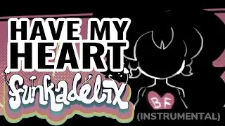 HAVE MY HEART (INSTRUMENTAL) - FNF:FUNKADELIX OST (prod. by  @paciofd9052)