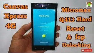 Micromax Canvas Xpress 4G Q413 Hard Reset,frp Unlock Easy Solutions Without  Software by PC