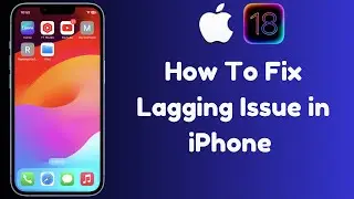 How To Fix Lagging Issue In Any iPhone After IOS 18 Update||Fix Lag In iPhone/Ipad||Step-by-Step