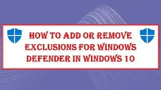 How To Add or remove Exclusions for Windows Defender  Windows 10