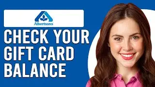 How To Check Albertsons Gift Card Balance (How Do You Check Remaining Balance Albertsons Gift Card?)