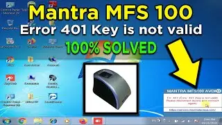 Mantra MFS 100 Error 401 Key is not valid please disconnect device and connect again | ☎️ 9015367522