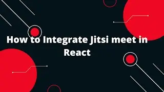 Jitsi Meet Integration using React | Integrate Jitsi Meet to React application