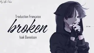 Broken - Isak Danielson | Traduction Française