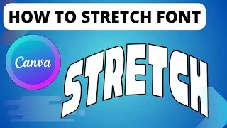 How To Stretch Font In Canva | Easy Way