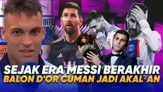 Sengaja Tak Masukkan Messi !! Curhat Lautaro Martinez Bahas BUSUKNYA Balon D'or Penuh KONTROVERSI