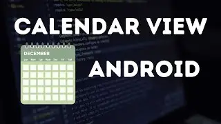 How to implement CalendarView Android