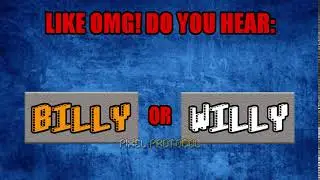 Billy Or Willy (New Yanny or Laurel?) What Do You Hear?