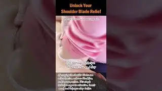 Unlock Your Shoulder Blade Relief