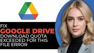 How to Safely Fix Google Drive Download Quota Exceeded Error in 2025 (BEST WAY!)