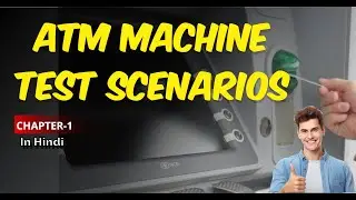 ATM Machine Test Scenario | ATM Machine Test Cases | Chapter 1 | MA🤝